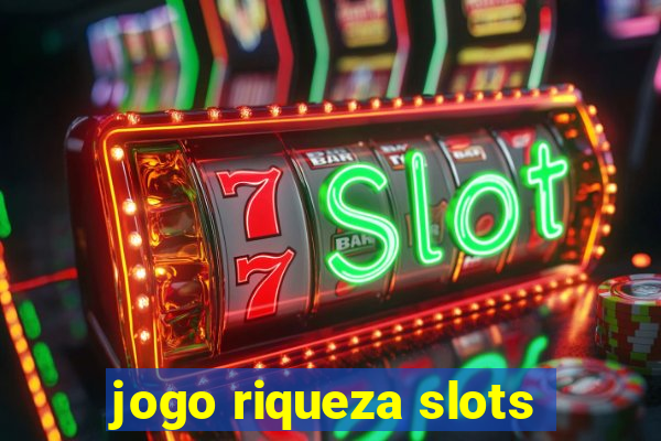 jogo riqueza slots